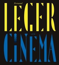 Anne Dopffer et Julie Guttierez - Fernand Léger et le cinéma.