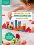 Anne Drapeau-Grès et Audrey Abrard - Espaces-jeux et mathématiques en maternelle - Cycle 1.