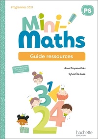 Anne Drapeau-Grès et Sylvia Elie-Auzé - Mini-maths PS - Guide ressources.