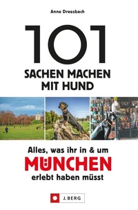 101 Sachen machen mit Hund – Alles, was ihr in &amp; um München erlebt haben müsst.