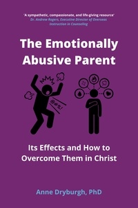  Anne Dryburgh, PhD - The Emotionally Abusive Parent - Overcoming Emotional Abuse Series, #1.