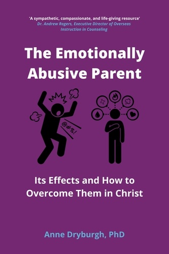  Anne Dryburgh, PhD - The Emotionally Abusive Parent - Overcoming Emotional Abuse Series, #1.