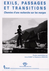Anne Dubet et Stéphanie Urdician - Exils, passages et transitions - Chemin d'une recherche sur les marges.