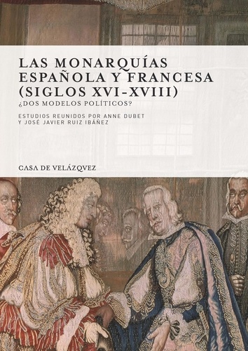 Las monarquias española y francesa (siglos XVI-XVIII). Dos modelos politicos?