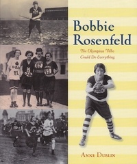 Anne Dublin - Bobbie Rosenfeld - The Olympian Who Could Do Everything.