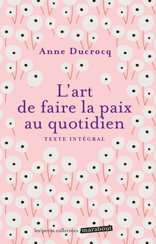 L'art de faire la paix au quotidien. Eviter les conflits, les dépasser, se réconcilier