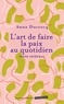 Anne Ducrocq - L'art de faire la paix au quotidien.