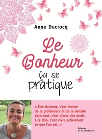 Anne Ducrocq - Le bonheur, ça se pratique.