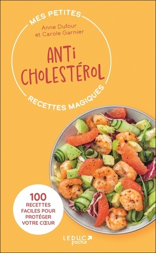 Anticholestérol. 100 recettes faciles pour protéger votre coeur