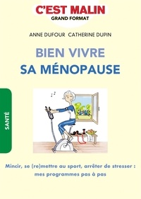 Anne Dufour et Catherine Dupin - Bien vivre sa ménopause.