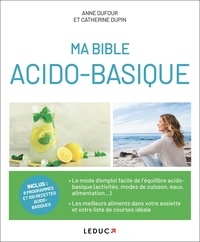 Anne Dufour et Catherine Dupin - Ma bible acido-basique.