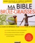 Anne Dufour et Carole Garnier - Ma bible brûle-graisses : le guide de référence pour fondre sans se priver.