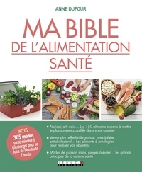 Anne Dufour - Ma bible de l'alimentation santé.