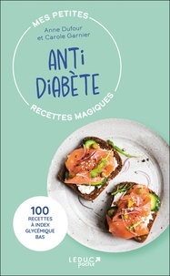 Anne Dufour et Carole Garnier - Mes petites recettes magiques antidiabète.