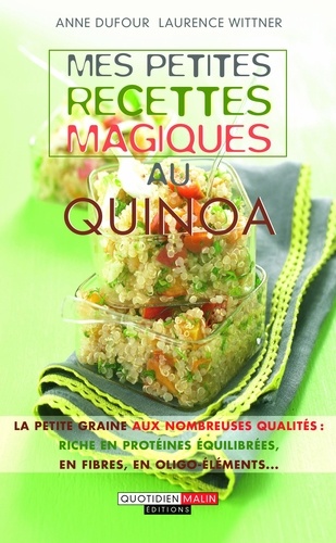Mes petites recettes magiques au quinoa. La petite graine aux nombreuses qualités : riche en protéines équilibrées, en fibres, en oligo-éléments.