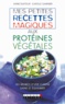 Anne Dufour et Carole Garnier - Mes petites recettes magiques aux protéines végétales.