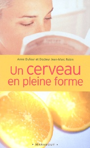Anne Dufour et Jean-Marc Robin - Un cerveau en pleine forme.
