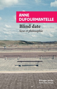 Anne Dufourmantelle - Blind date - Sexe et philosophie.