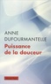 Anne Dufourmantelle - Puissance de la douceur.