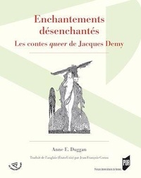 Anne Duggan - Enchantements désenchantés - Les contes queer de Jacques Demy.