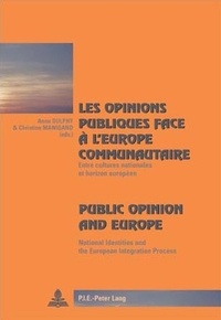 Anne Dulphy - Les opinions publiques face à l'Europe communautaire : Public Opinion and Europe - Entre cultures nationales et horizon européen : National Identities and the European Intagration Process.