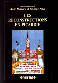Anne Duménil et Philippe Nivet - Les reconstructions en Picardie - Actes des colloques (Amiens, 27 mai 2000 & 12 mai 2001).