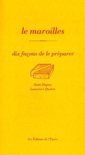 Anne Dupuy et Laurence Quélen - Le Maroilles - Dix façons de le préparer.
