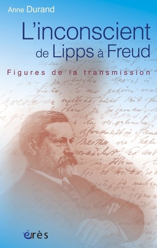 L'inconscient de Lipps à Freud. Figures de la transmission