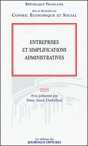 Anne Duthilleul - Entreprises et simplifications administratives - Avis et rapports du Conseil Economique et Social Séance des 24 et 25 mai 2005.