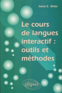 Anne-E Witte - Le Cours De Langue Interactif : Outils Et Methodes.