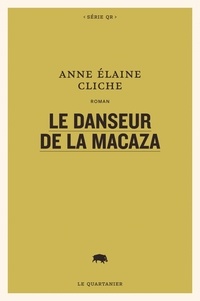 Anne Elaine Cliche - Le danseur de la macaza.