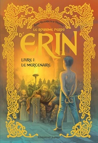 Anne-Elisabeth d' Orange - Le royaume perdu d'Erin Tome 1 : Le mercenaire.