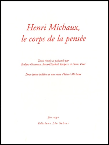 Anne-Elisabeth Halpern et Pierre Vilar - Henri Michaux, le corps de la pensée.