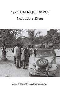 Anne-Elisabeth NORDHEIM-QUENEL - VOYAGE EN AFRIQUE 1973 Nous avions 23 ans.