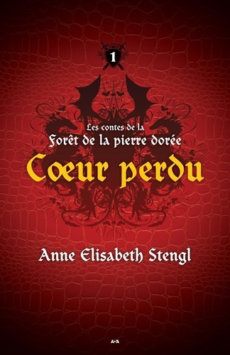 Anne Elisabeth Stengl - Les contes de la forêt de la pierre dorée Tome 1 : Coeur perdu.