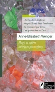 Anne-Elisabeth Wenger - Hugo et autres névroses passagères.