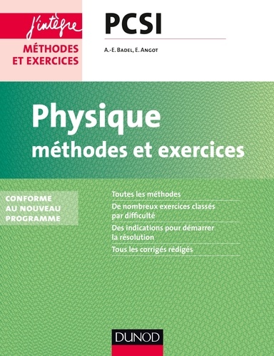 Anne-Emmanuelle Badel et Emmanuel Angot - Physique Méthodes et exercices PCSI - 2e éd. - Conforme au nouveau programme.