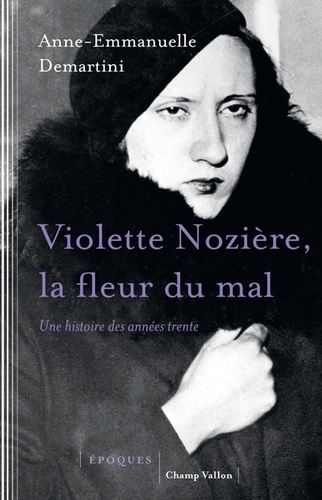 Violette Nozière, la fleur du mal. Une histoire des années trente