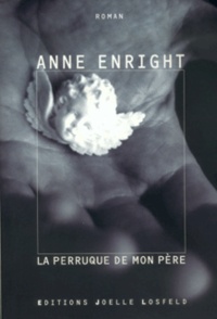 Anne Enright - La Perruque De Mon Pere.