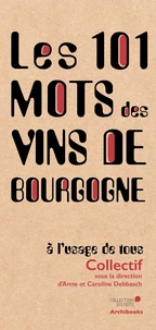 Les 101 mots des vins de Bourgogne, à l'usage de tous
