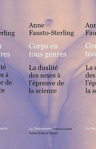 Anne Fausto-Sterling - Corps en tous genres - La dualité des sexes à l'épreuve de la science.