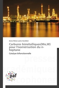 Anne-félicie Lamic-humblot - Carbures bimétalliques(Mo,W) pour l'isomérisation du n-heptane - Catalyse bifonctionnelle.