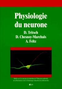 Anne Feltz et Danièle Tritsch - Physiologie du neurone.