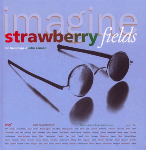 Anne Filali - Imagine Strawberry Fields. Un Hommage A John Lennon.