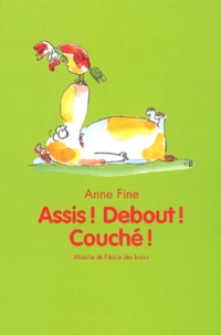 Anne Fine - Assis ! Debout ! Couche !.