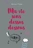 Anne Fine - Ma vie sens dessus dessous.