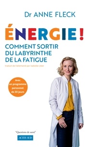 Anne Fleck - Energie ! - Comment sortir du labyrinthe de la fatigue avec un programme personnel de 30 jours.