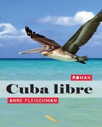 Anne Fleischman - Cuba libre.