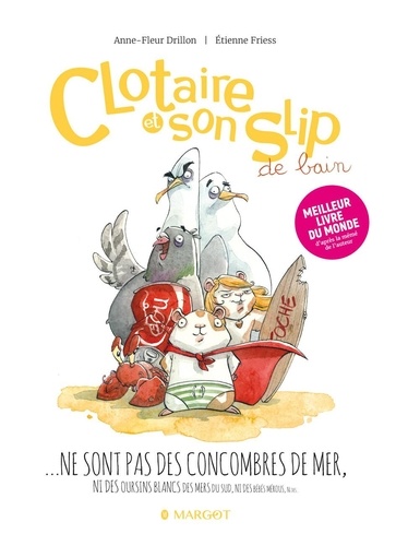 Anne-Fleur Drillon et Etienne Friess - Clotaire et son slip Tome 2 : Clotaire et son slip ne sont pas des concombres de mer !.