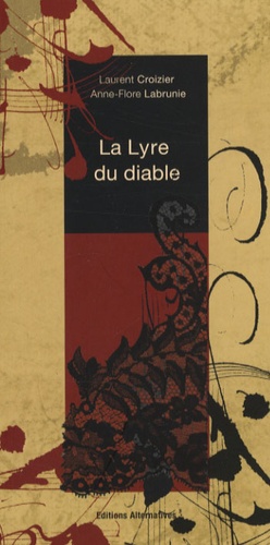 Anne-Flore Labrunie et Laurent Croizier - La Lyre du diable.
